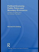 Political economy, public policy and monetary economics : Ludwig von Mises and the Austrian tradition /