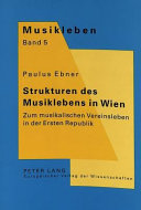 Strukturen des Musiklebens in Wien : zum musikalischen Vereinsleben in den Ersten Republik /