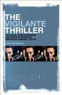 The vigilante thriller : violence, spectatorship and identification in American cinema, 1970-76 /