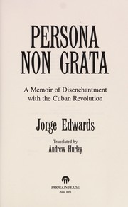 Persona non grata : a memoir of disenchantment with the Cuban revolution /