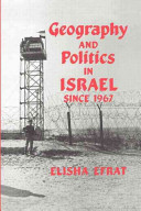Geography and politics in Israel since 1967 /