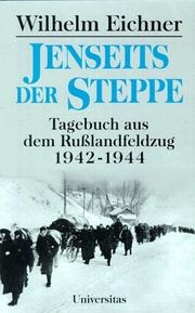 Jenseits der Steppe : Tagebuch aus dem Russlandfeldzug 1942-1944 /