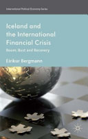 Iceland and the international financial crisis : boom, bust and recovery /