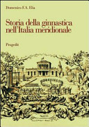 Storia della ginnastica nell'Italia meridionale : l'opera di Giuseppe Pezzarossa (1851-1911) in Terra di Bari /