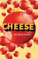 Cheese : a novel /