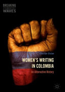 Women's writing in Colombia : an alternative history /