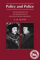 Policy and police; the enforcement of the Reformation in the age of Thomas Cromwell