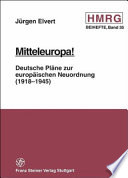 Mitteleuropa! : deutsche Pläne zur europäischen Neuordnung (1918-1945) /
