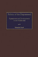 Politics of the dispossessed : superpowers and developments in the Middle East /