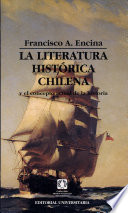 La literatura hist�orica chilena y el concepto actual de la historia /