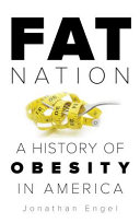 Fat nation : a history of obesity in America /