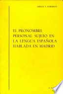 El pronombre personal sujeto en la lengua espa�nola hablada en Madrid /