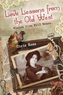 Love lessons from the old West : wisdom from wild women /