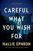Careful what you wish for : a novel of suspense /
