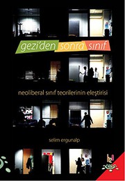 Geziden sonra sınıf : neoliberal sınıf teorilerinin eleştirisi /