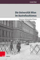 Die Universität Wien im Austrofaschismus : Österreichische Hochschulpolitik 1933 bis 1938, ihre Vorbedingungen und langfristigen Nachwirkungen /
