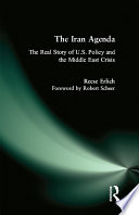 The Iran agenda : the real story of U.S. policy and the Middle East crisis /