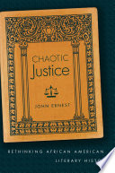 Chaotic Justice : Rethinking African American Literary History
