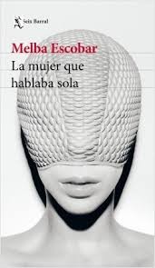 La mujer que hablaba sola /