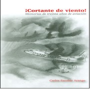 ¡Cortante de viento! : memorias de treinta años de aviación /