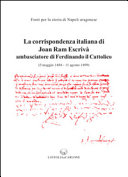 La corrispondenza italiana di Joan Ram Escriv�a ambasciatore di Ferdinando il Cattolico : 3 maggio 1484-11 agosto 1499 /