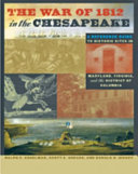 A travel guide to the War of 1812 in the Chesapeake : eighteen tours in Maryland, Virginia, and the District of Columbia /