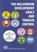 The millennium development goals and tobacco control : an opportunity for global partnership /