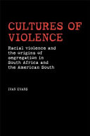 Cultures of violence : Lynching and Racial Killing in South Africa and the American South /