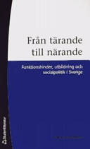 Från tärande till närande : funktionshinder, utbildning och socialpolitik i Sverige /