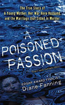 A poisoned passion : a young mother, her war hero husband, and the marriage that ended in murder /