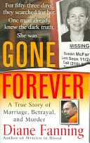 Gone forever : the true story of marriage, betrayal, and murder /