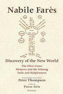 Discovery of the New World : The olive grove; Memory and the missing; Exile and helplessness /