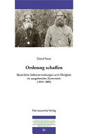 Ordnung schaffen : bäuerliche Selbstverwaltungen und Obrigkeit im ausgehenden Zarenreich (1834-1889) /