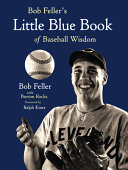 Bob Feller's little blue book of baseball wisdom /