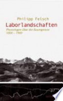 Laborlandschaften : physiologische Alpenreisen im 19. Jahrhundert /