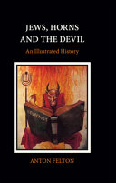 Jews, horns and the devil : an illustrated history /