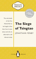 The siege of Tsingtao : the only battle of the First World War to be fought in East Asia /