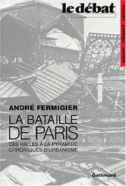 La bataille de Paris : des Halles à la Pyramide, chroniques d'urbanisme /