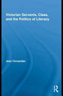 Victorian servants, class, and the politics of literacy /