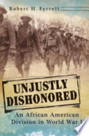 Unjustly dishonored : an African American division in World War I /