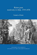 Ruins past : modernity in Italy, 1744-1836 /