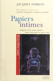 Papiers intimes : fragments d'un roman familial : lettres, historiettes et autres textes /