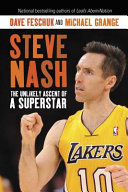 Steve Nash : the unlikely ascent of a superstar /