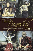 Three Pagodas Pass : a roundabout journey to Burma /