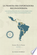 La primera era exportadora reconsiderada : una revaloracion de su contribucion a las economias latinoamericanas