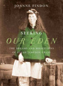 Seeking our Eden the dreams and migrations of Sarah Jameson Craig /