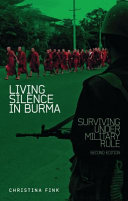 Living silence in Burma : surviving under military rule /