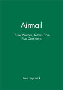 Airmail : three women : letters from five continents /