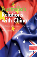 Australia's relations with China : the illusion of choice, 1972-2022 /