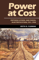 Power at cost : Ontario Hydro and rural electrification, 1911-1958 /